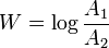 W=\log {\frac  {A_{{1}}}{A_{{2}}}}
